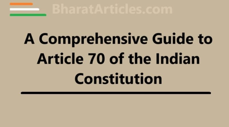 A Comprehensive Guide to Article 70 of the Indian Constitution