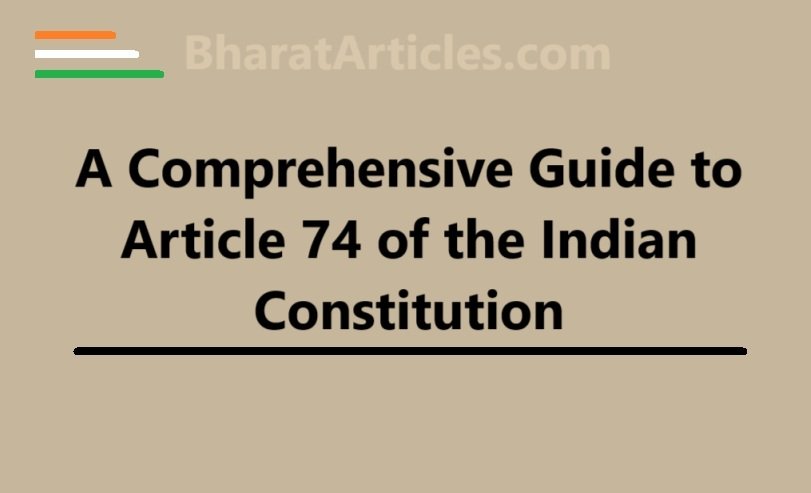 A Comprehensive Guide to Article 74 of the Indian Constitution