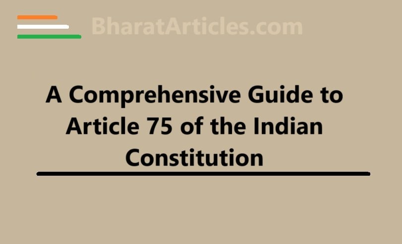 A Comprehensive Guide to Article 75 of the Indian Constitution