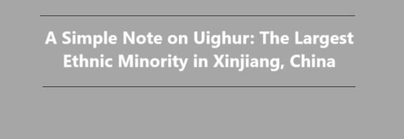 Uighur: The Largest Ethnic Minority in Xinjiang, China