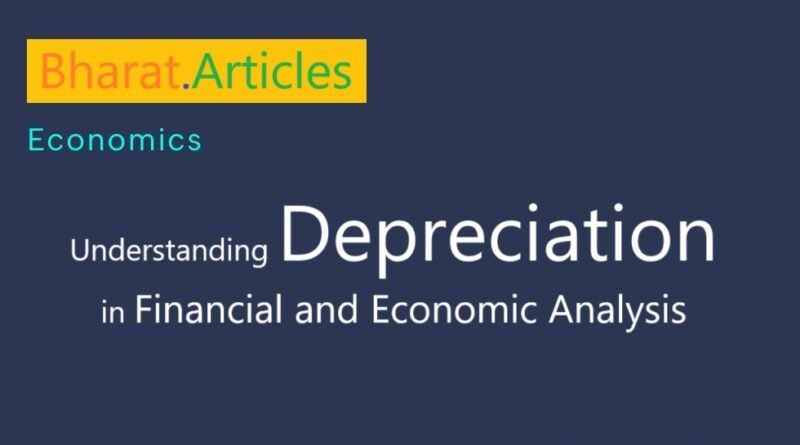 Understanding Depreciation in Financial and Economic Analysis