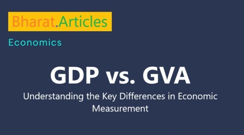 GDP vs. GVA: Understanding the Key Differences in Economic Measurement