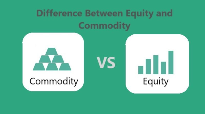 Difference Between Equity and Commodity