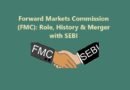 Forward Markets Commission (FMC): Role, History & Merger with SEBI