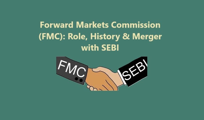 Forward Markets Commission (FMC): Role & Merger with SEBI