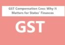 GST Compensation Cess: Why It Matters for States’ Finances