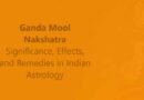 Ganda Mool Nakshatra: Significance, Effects, and Remedies in Indian Astrology