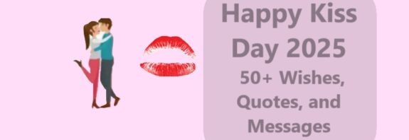 Happy Kiss Day 2025: 50+ Wishes, Quotes, and Messages