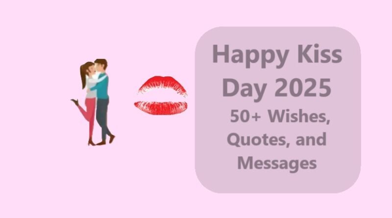 Happy Kiss Day 2025: 50+ Wishes, Quotes, and Messages