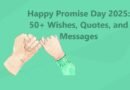 Happy Promise Day 2025 50+ Wishes, Quotes, and Messages