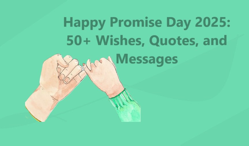 Happy Promise Day 2025 50+ Wishes, Quotes, and Messages