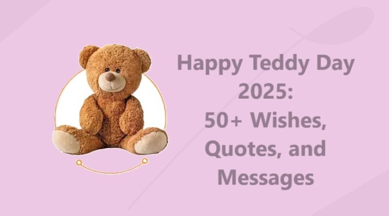 Happy Teddy Day 2025 50+ Wishes, Quotes, and Messages