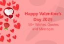 Happy Valentine’s Day 2025: 50+ Wishes, Quotes, and Messages