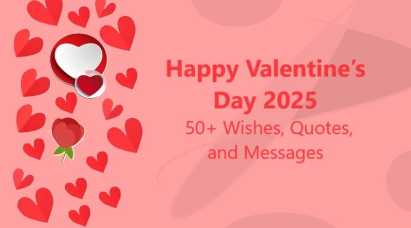 Happy Valentine’s Day 2025: 50+ Wishes, Quotes, and Messages