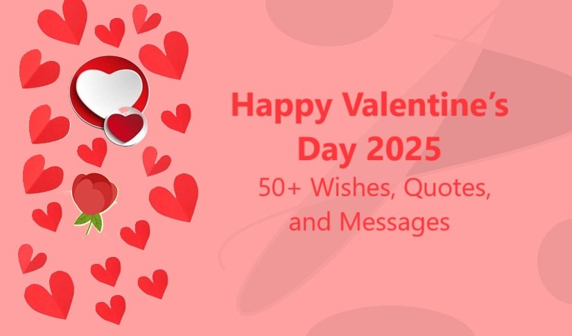 Happy Valentine’s Day 2025: 50+ Wishes, Quotes, and Messages