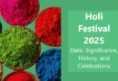 Holi Festival 2025: Date, Significance, History, and Celebrations