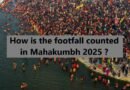 How is the footfall counted in Mahakumbh 2025 ?