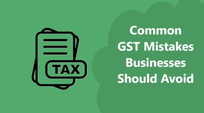 Common GST Mistakes Businesses Should Avoid