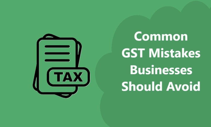 Common GST Mistakes Businesses Should Avoid