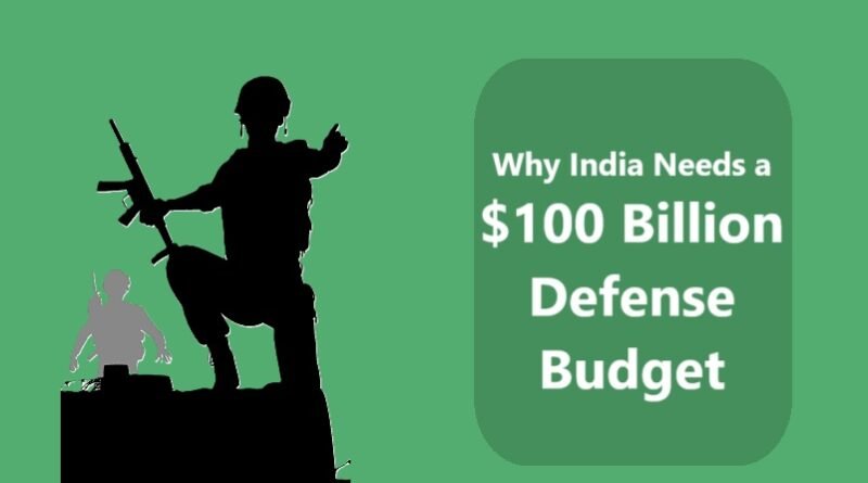 Why India Needs a $100 Billion Defense Budget