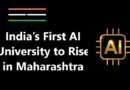 India’s First AI University to Rise in Maharashtra