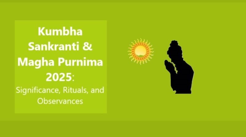 Kumbha Sankranti 2025 & Magha Purnima 2025: Date, Muhurta