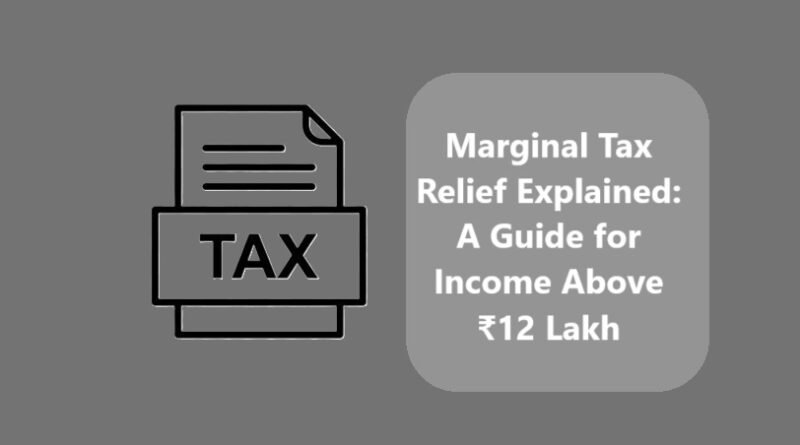 Marginal Tax Relief Explained: A Guide for Income Above ₹12 Lakh