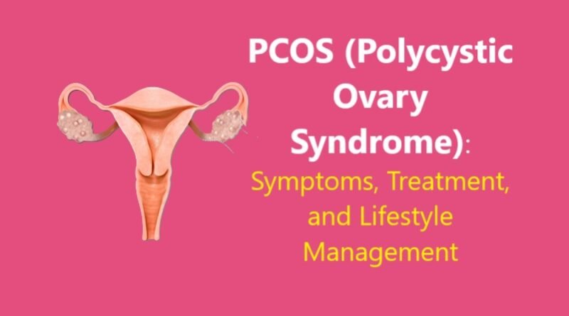 PCOS (Polycystic Ovary Syndrome): Symptoms, Treatment, and Lifestyle Management