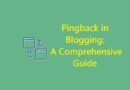 Pingback in Blogging: A Comprehensive Guide