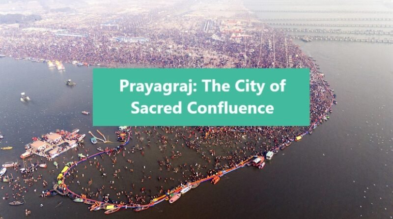 Prayagraj: The City of Sacred Confluence