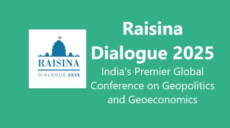 Raisina Dialogue 2025: India’s Premier Global Conference on Geopolitics and Geoeconomics