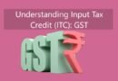 Understanding Input Tax Credit (ITC): GST