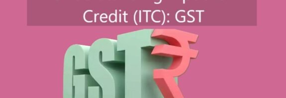 Understanding Input Tax Credit (ITC): GST