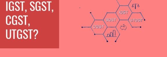 Understanding the GST Structure: CGST, SGST, IGST & UTGST