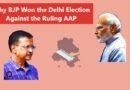 Why BJP Won the Delhi Election Against the Ruling AAP