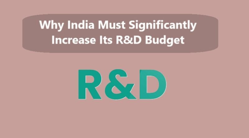 Why India Must Significantly Increase Its R&D Budget