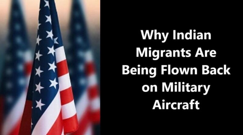 Why Indian Migrants Are Being Flown Back on Military Aircraft