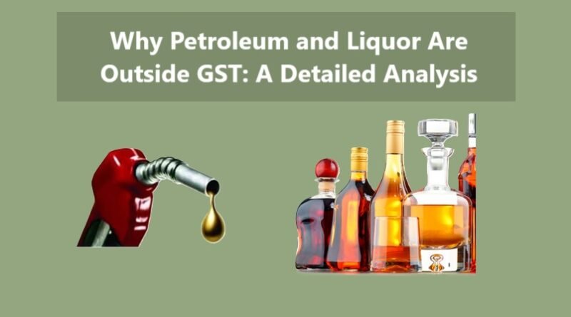 Why Petroleum and Liquor Are Outside GST