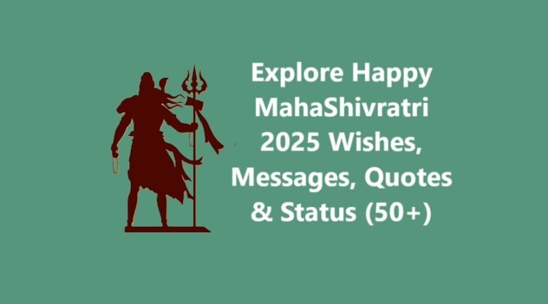 Explore Happy MahaShivratri 2025: Wishes, Messages, Quotes & Status (50+)