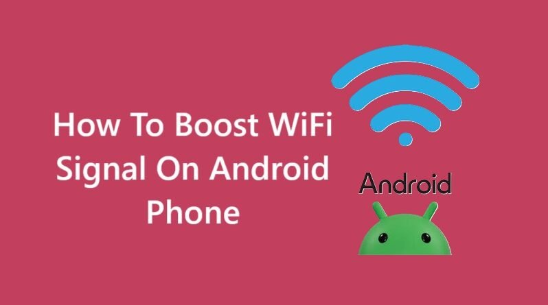 How To Boost WiFi Signal On Android Phone