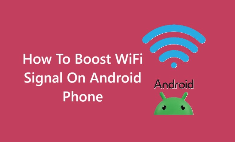 How To Boost WiFi Signal On Android Phone