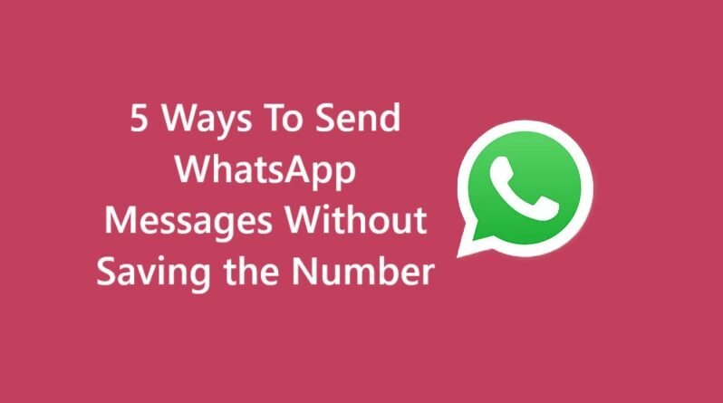 5 Ways To Send WhatsApp Messages Without Saving the Number