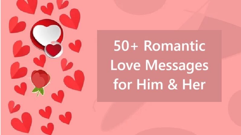 50+ Romantic Love Messages for Him & Her