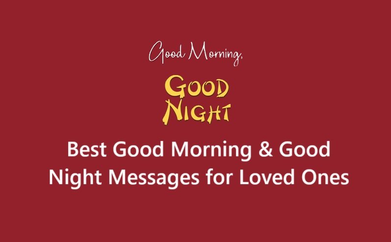 Best Good Morning & Good Night Messages for Loved Ones