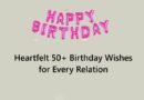 Heartfelt 50+ Birthday Wishes for Every Relation