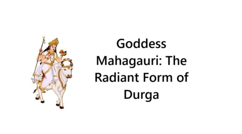 Goddess Mahagauri: The Radiant Form of Durga