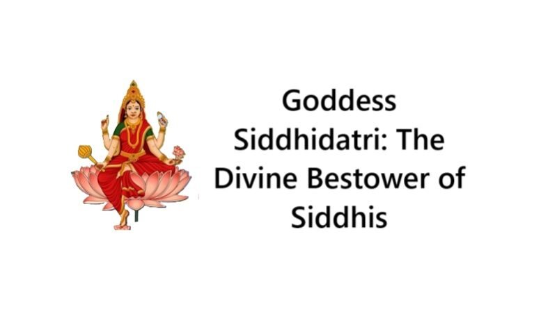 Goddess Siddhidatri: The Divine Bestower of Siddhis