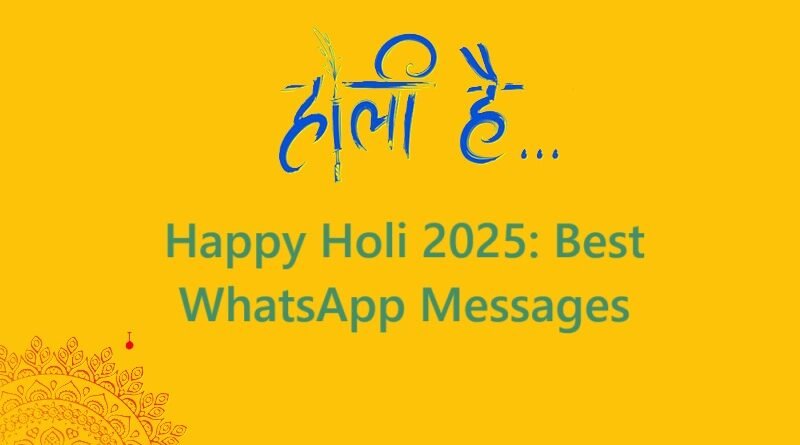 Happy Holi 2025: Best WhatsApp Messages