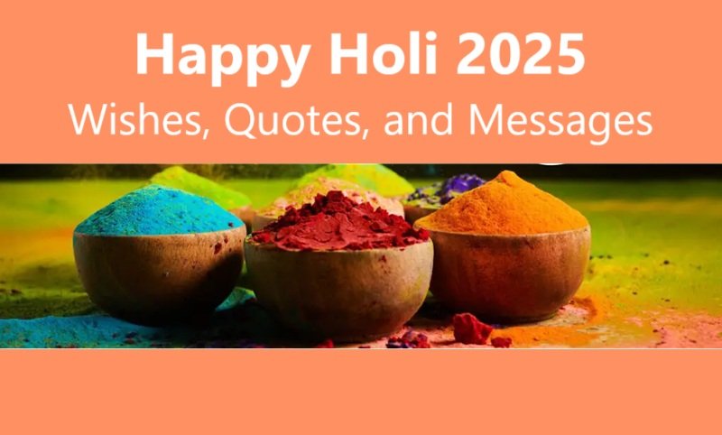 Happy Holi 2025: Wishes, Quotes, and Messages