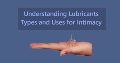 Understanding Lubricants: Types and Uses for Intimacy